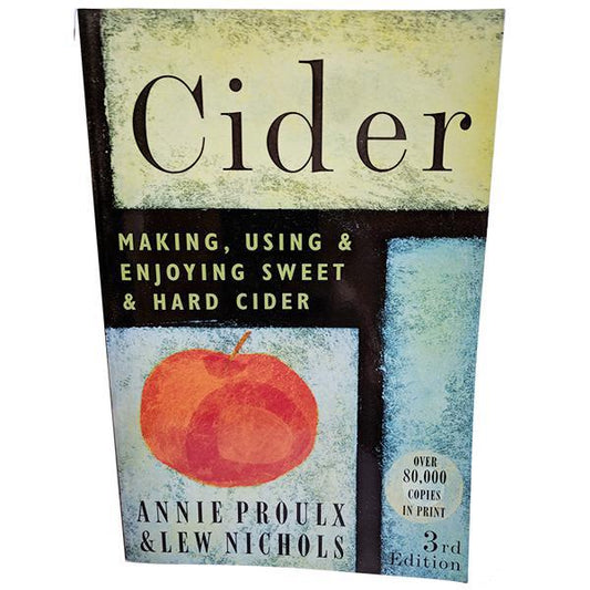 Cider - Making, Using, and Enjoying Sweet & Hard Cider - Annie Proulx & Lew Nichols